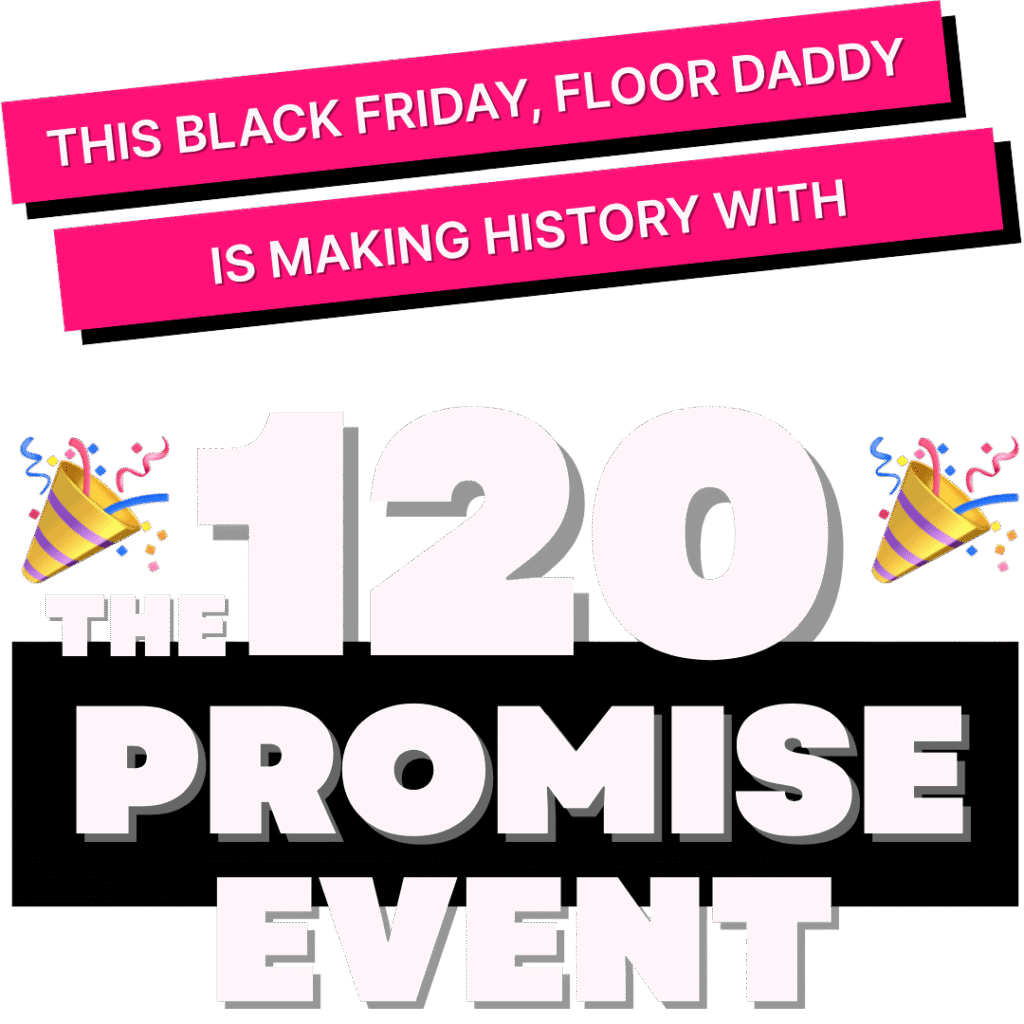 Floor Daddy Specials