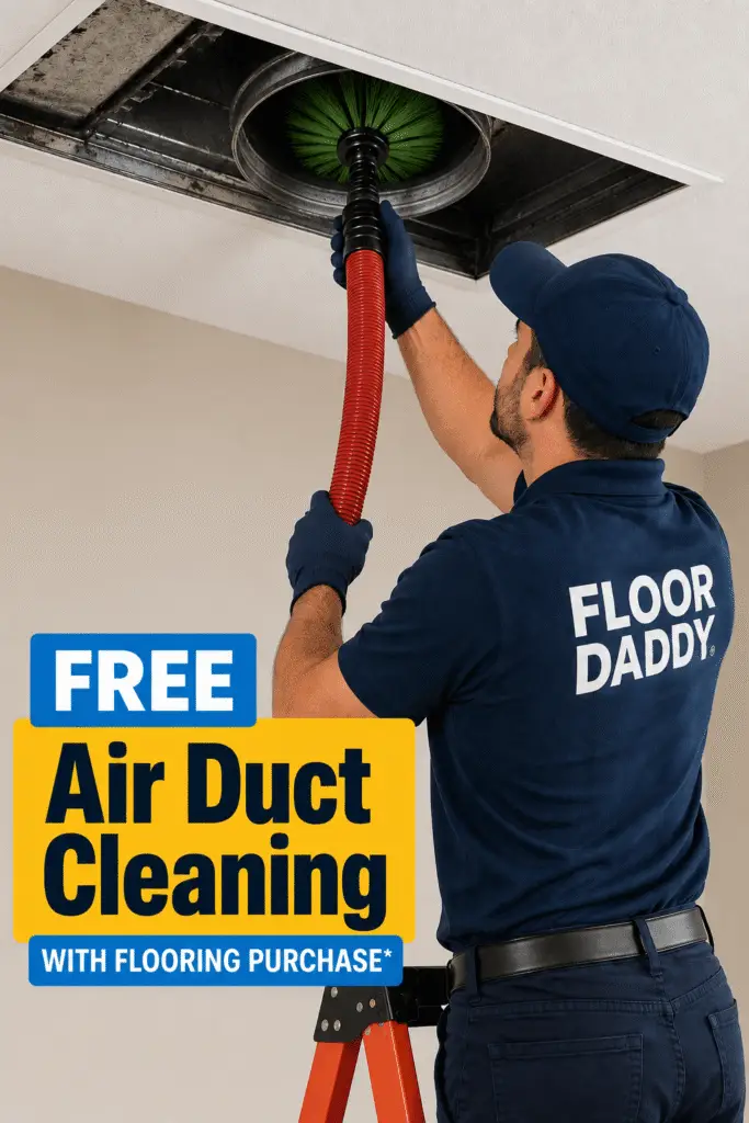 Free Air Duct Cleaning with Flooring Purchase with Floor Daddy